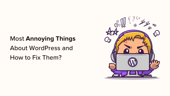 关于WordPress最烦人的事情以及如何修复它们